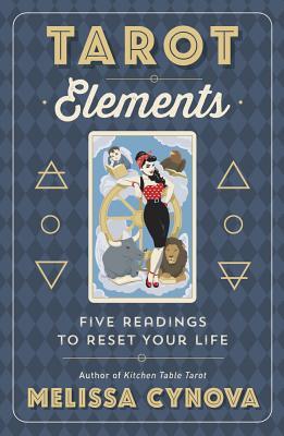 Book cover of Tarot Elements: Five Readings to Reset Your Life by Melissa Cynova