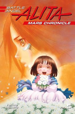 Book cover of Battle Angel Alita: Mars Chronicle, Vol. 5 by Yukito Kishiro