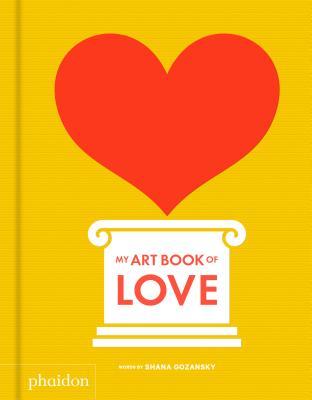 Book cover of My Art Book of Love by Shana Gozansky, Meagan Bennett (Designer)