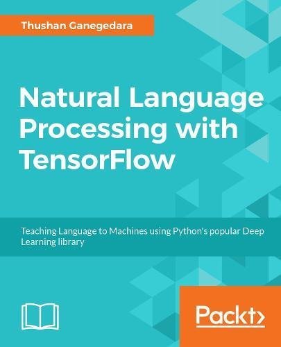 Book cover of Natural Language Processing With TensorFlow by Thushan Ganegedara