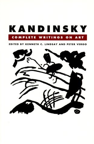 Book cover of Kandinsky: Complete Writings On Art by Kenneth C. Lindsay, Peter Vergo (Ed.)