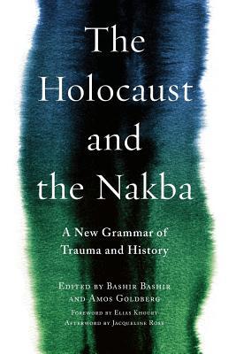 Book cover of The Holocaust And The Nakba: A New Grammar Of Trauma And History