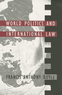 Book cover of World Politics And International Law by Francis A. Boyle