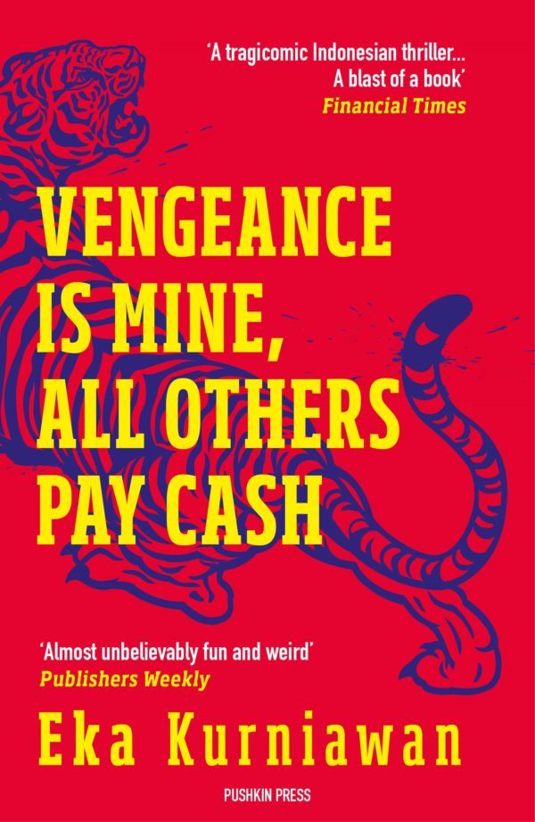 Book cover of Vengeance Is Mine, All Others Pay Cash by Eka Kurniawan, Annie Tucker (Trans.)