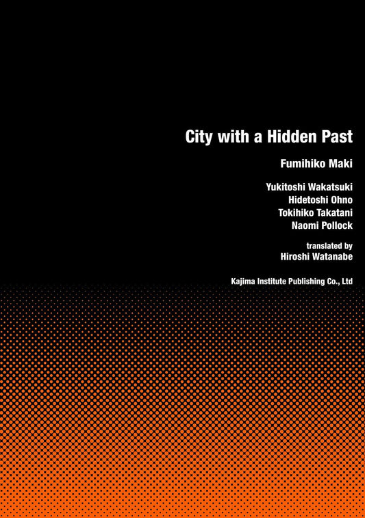 Book cover of City With A Hidden Past by Fumihiko Maki, Yukitoshi Wakatsuki, Hidetoshi Ohno, Tokihiko Takatani, Naomi Pollock, Hitoshi Wantanabe (Trans.)