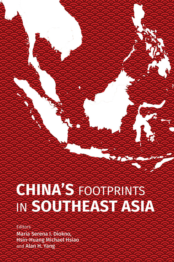 Book cover of China's Footprints In Southeast Asia by Hsin-Huang Michael Hsiao, Alan H. Yang, Maria Serena I. Diokno (Ed.)