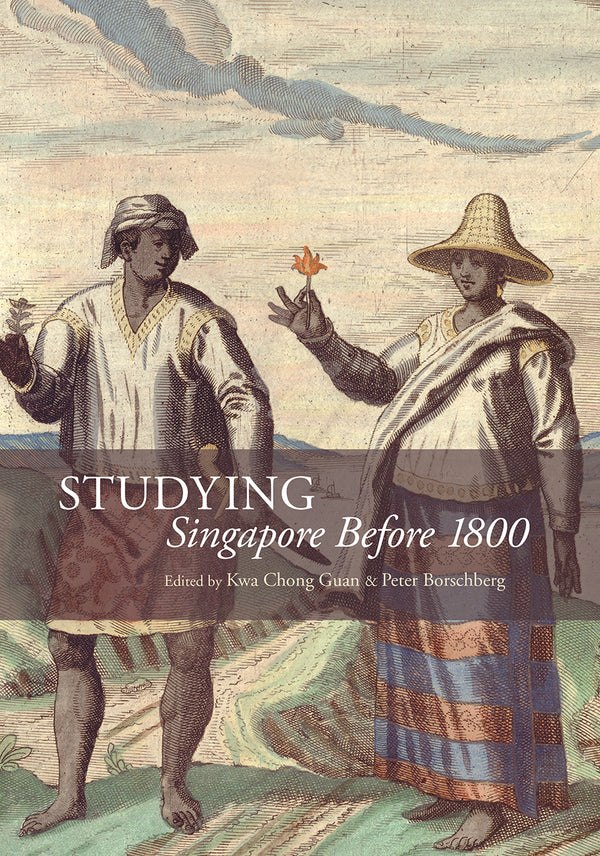 Book cover of Studying Singapore Before 1800 by Kwa Chong Guan, Peter Borschberg (Ed.)