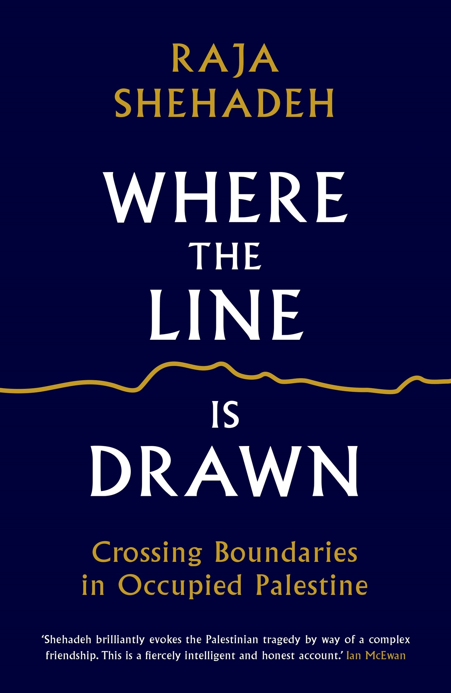 Book cover of Where The Line Is Drawn: Crossing Boundaries In Occupied Palestine by Raja Shehadeh