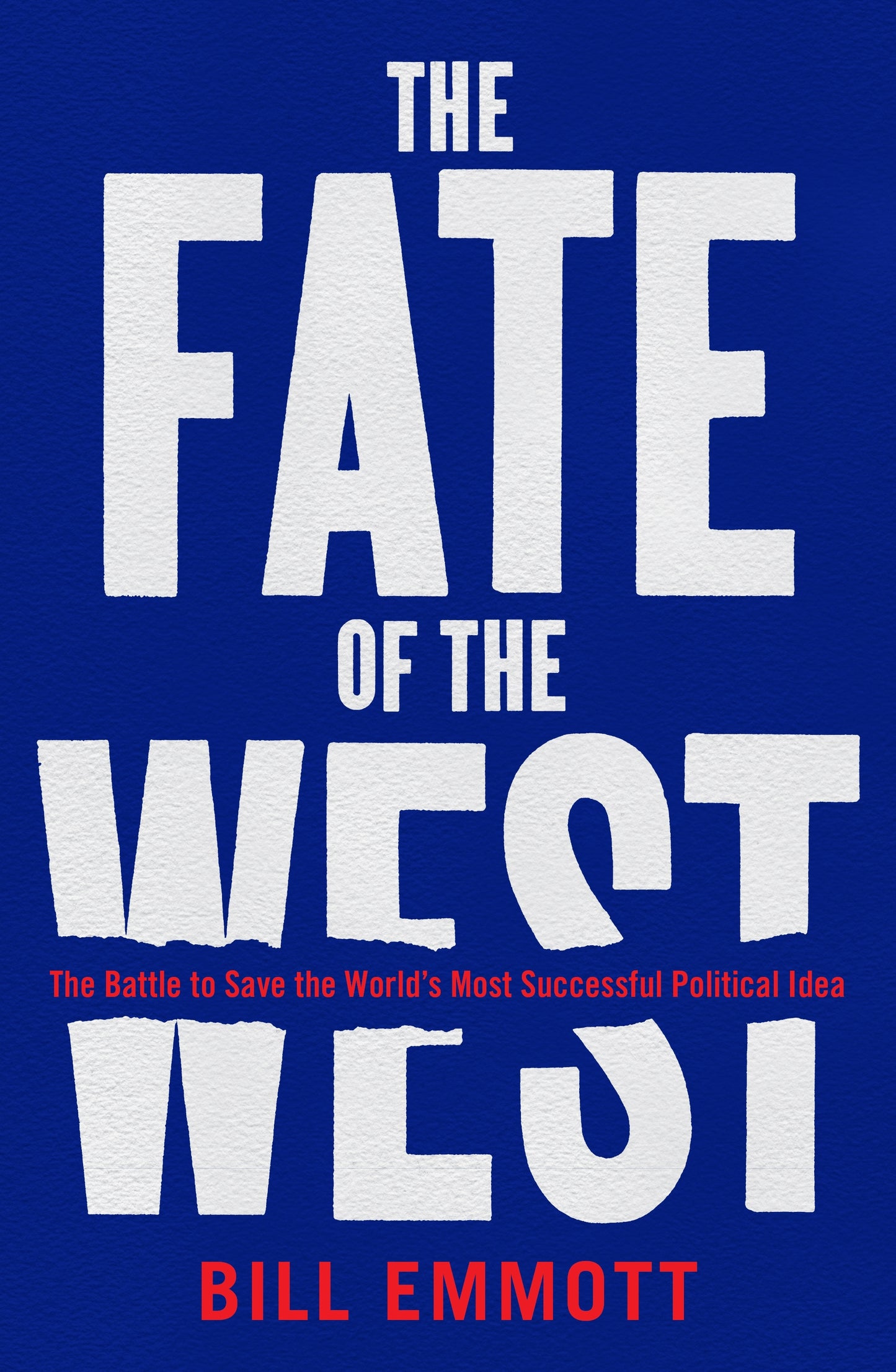 Book cover of The Fate Of The West: The Battle To Save The World's Most Successful Political Idea by Bill Emmott