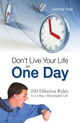 Book cover of Dont Live Your Life In One Day by Johnny Ong