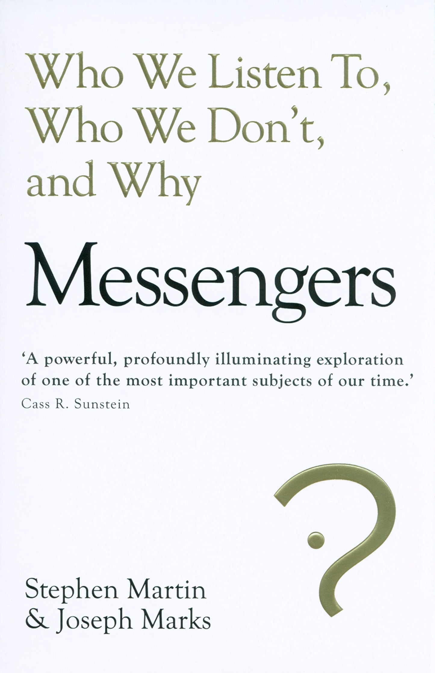 Book cover of Messengers: Who We Listen To, Who We Don't, And Why by Stephen Martin, Joseph Marks