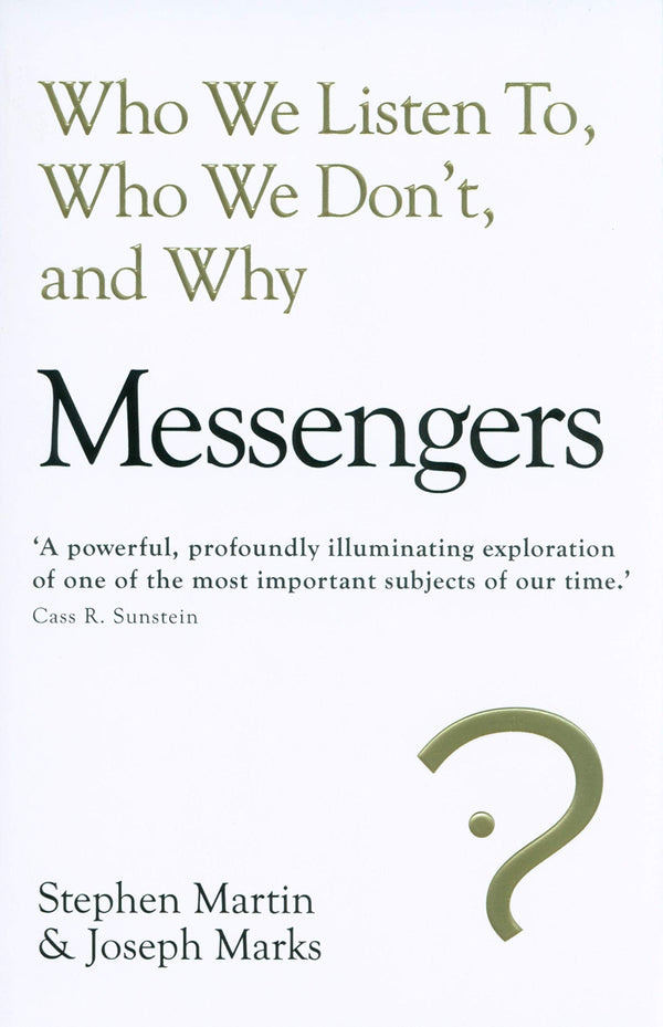 Book cover of Messengers: Who We Listen To, Who We Don't, And Why by Stephen Martin, Joseph Marks