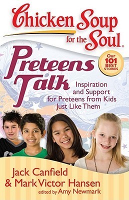 Book cover of Preteens Talk: Inspiration And Support For Preteens From Kids Just Like Them by Jack Canfield, Mark Victor Hansen, Amy Newmark