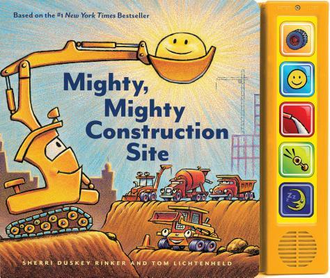 Book cover of Mighty, Mighty Construction Site Sound Book by Sherri Duskey Rinker, Tom Lichtenheld (Illus.)