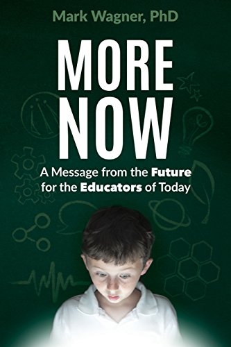Book cover of More Now: A Message From The Future For The Educators Of Today by Mark Wagner