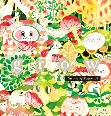 Book cover of Grow: The Art of Koyamori by Koyamori