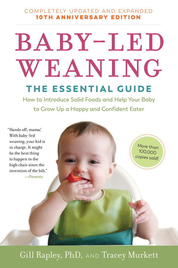 Book cover of Baby-Led Weaning: The Essential Guide—How To Introduce Solid Foods And Help Your Baby To Grow Up A Happy And Confident Eater by Tracey Murkett