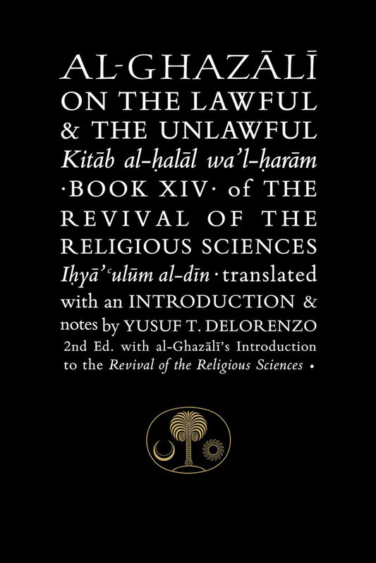 Book cover of Al-Ghazali On The Lawful & The Unlawful: Book Xiv Of The Revival Of The Religious Sciences by Abu Hamid al-Ghazali, Yusuf Delorenzo (Translation)