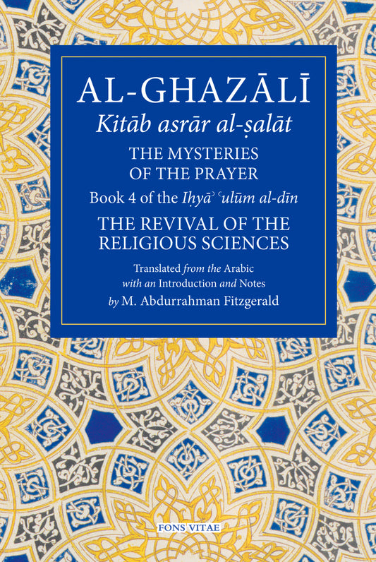 Book cover of The Mysteries of the Prayer by Abu Hamid al-Ghazali, Michael Abdurrahman Fitzgerald (Trans.)