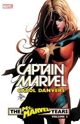 Book cover of Captain Marvel: Carol Danvers - The Ms. Marvel Years Vol. 3 by Brian Reed, Sana Takeda (Illus.), Pat Olliffe (Illus.), Sergio Ariño (Illus.), Rebekah Isaacs (Illus.), Giuseppe Camuncoli (Illus.), Philippe Briones (Illus.), Mike McKone (Illus.), Roberto Di Salvo (Illus.), Derec Donovan (Illus.), Ben Oliver (Illus.), Michael Ryan (Illus.), Marco Santucci (Illus.)