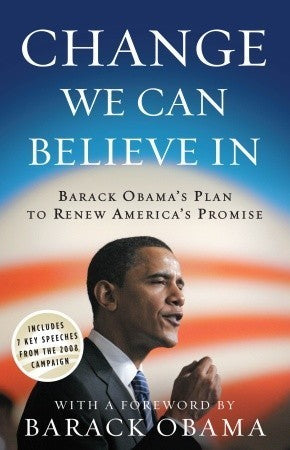 Book cover of Change We Can Believe In: Barack Obama's Plan To Renew America's Promise by Obama for Change, Barack Obama (Foreword)
