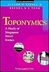 Book cover of Toponymics: A Study of Singapore Street Names by Victor R. Savage, Brenda S.A. Yeoh
