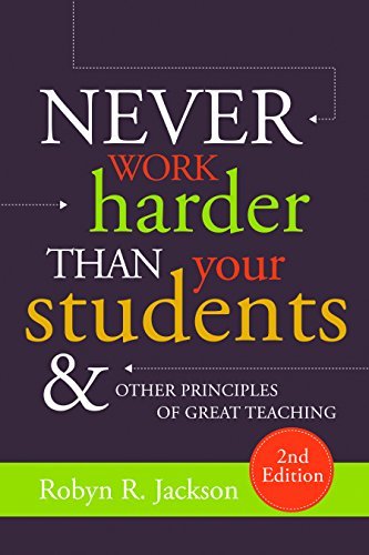 Book cover of Never Work Harder Than Your Students And Other Principles Of Great Teaching by Robyn R. Jackson