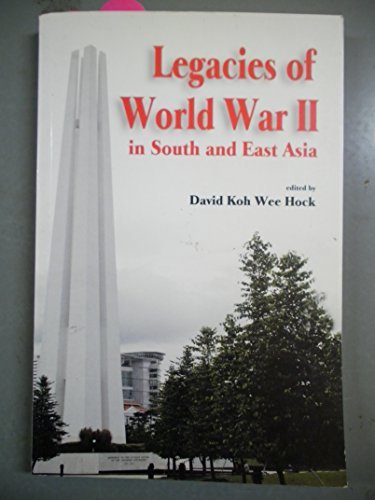 Book cover of Legacies Of World War Ii In South And East Asia by David Wee Hock Koh (Ed.)