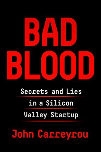 Book cover of Bad Blood: Secrets And Lies In A Silicon Valley Startup by John Carreyrou