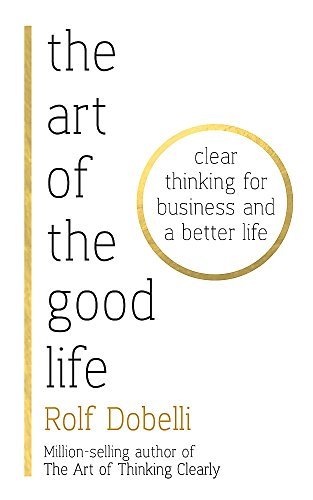 Book cover of Art Of The Good Life by Rolf Dobelli
