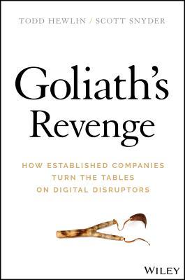 Book cover of Goliath's Revenge: How Established Companies Turn The Tables On Digital Disruptors by Todd Hewlin, Scott A. Snyder