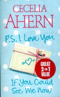 Book cover of P.S. I Love You / If You Could See Me Now by Cecelia Ahern