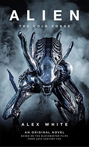 Book cover of Alien: The Cold Forge by Alex White