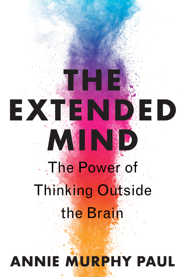 Book cover of The Extended Mind: The Power of Thinking Outside the Brain by Annie Murphy Paul