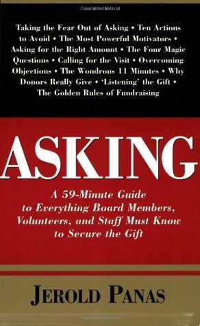 Book cover of Asking: A 59-Minute Guide To Everything Board Members, Volunteers And Staff Must Know To Secure The Gift by Jerold Panas