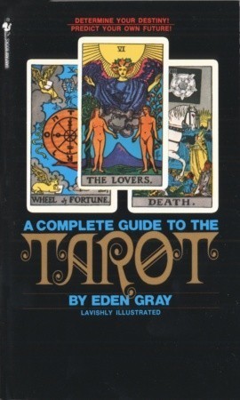 Book cover of A Complete Guide To The Tarot by Eden Gray