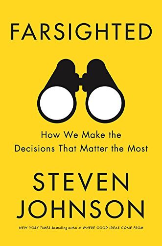 Book cover of Farsighted: How We Make the Decisions That Matter The Most by Steven Johnson