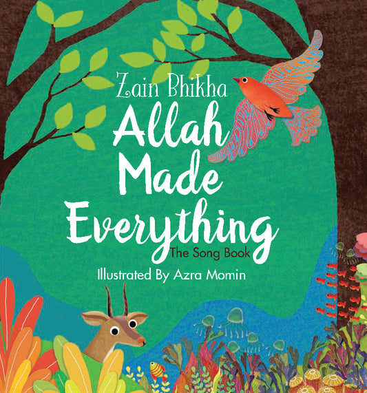 Book cover of Allah Made Everything: The Song Book by Zain Bhikha, Azra Momin (Illus.)