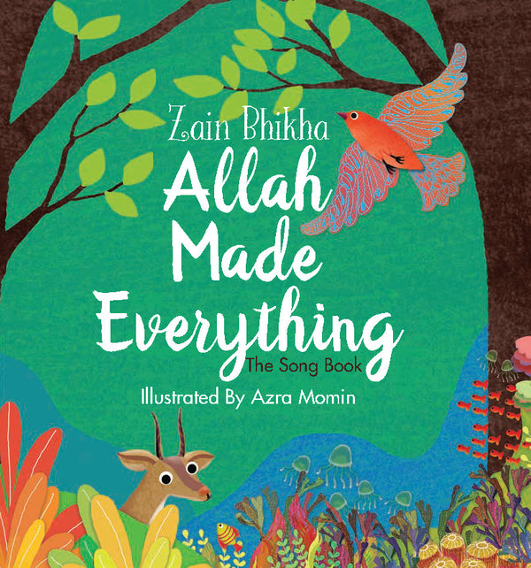 Book cover of Allah Made Everything: The Song Book by Zain Bhikha, Azra Momin (Illus.)