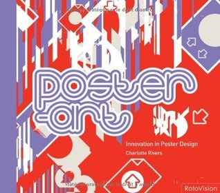 Book cover of Poster-Art: Innovation in Poster Design by Charlotte Rivers