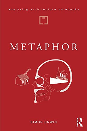 Book cover of Metaphor: An Exploration Of The Metaphorical Dimensions And Potential Of Architecture by Simon Unwin