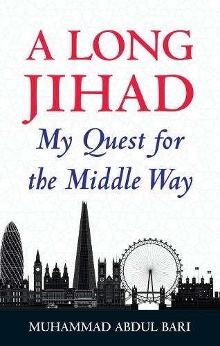 Book cover of A Long Jihad: My Quest for the Middle Way by Muhammad Abdul Bari
