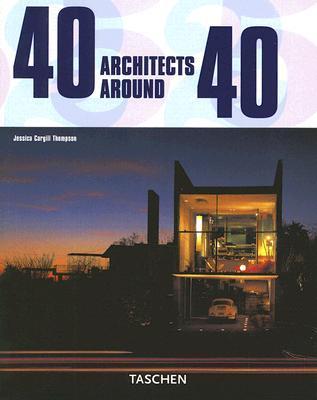 Book cover of 40 Architects Around 40: 40 Architekten Um Die 40 / 40 Architectes Dans Leur 40aine by Jessica Cargill Thompson