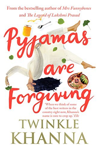 Book cover of Pyjamas Are Forgiving by Twinkle Khanna