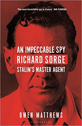 Book cover of An Impeccable Spy: Richard Sorge, Stalin’s Master Agent by Owen Matthews