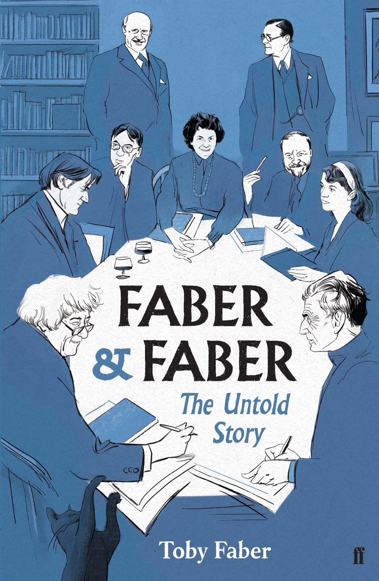 Book cover of Faber & Faber: The Untold Story of a Great Publishing House by Toby Faber