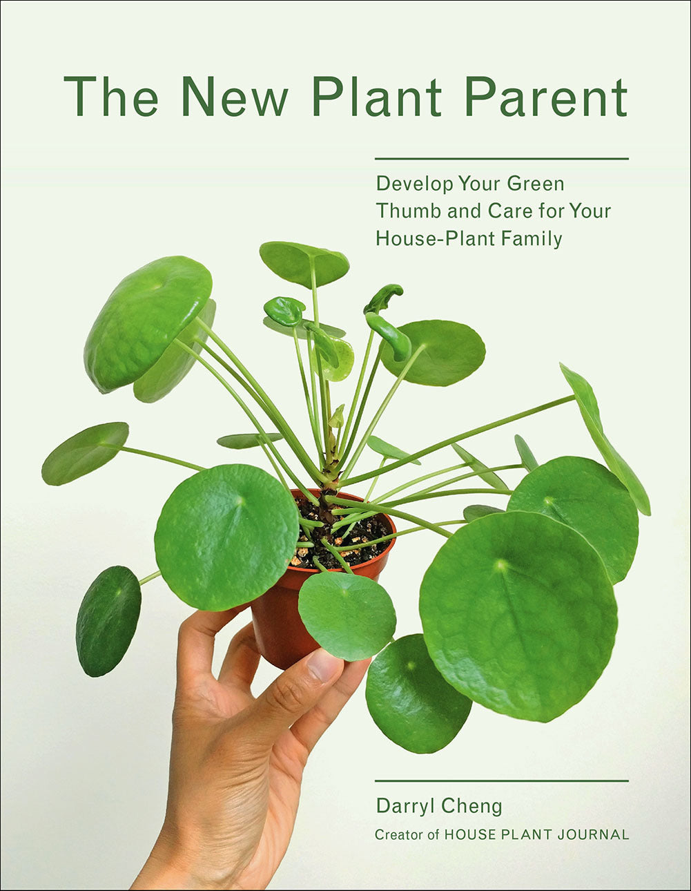 Book cover of The New Plant Parent: Develop Your Green Thumb And Care For Your House-Plant Family by Darryl Cheng