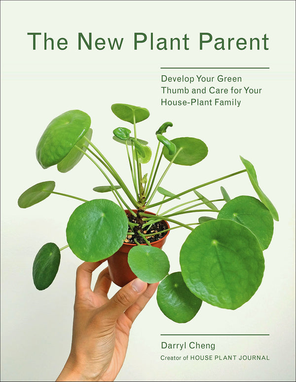 Book cover of The New Plant Parent: Develop Your Green Thumb And Care For Your House-Plant Family by Darryl Cheng