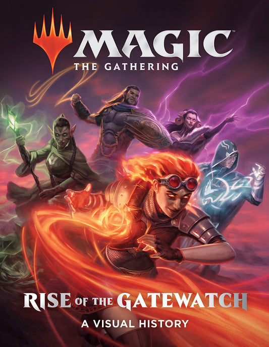 Book cover of Magic: The Gathering - Rise Of The Gatewatch: A Visual History by Wizards of the Coast, Jenna Helland (Foreword)