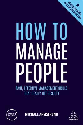 Book cover of How To Manage People: Fast, Effective Management Skills That Really Get Results by Michael Armstrong
